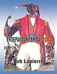 Endepandans 1804-2004: A Powerful Epic and Reenactment of the Legendary Figures from a Small Nation (Paperback)