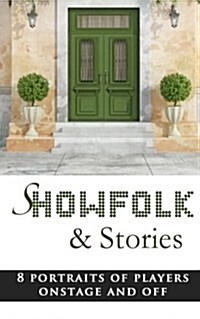 Showfolk & Stories: 8 Portraits of Players Onstage and Off (Paperback)