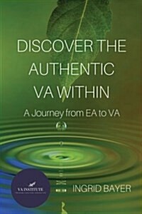 Discover the Authentic Va Within: A Journey from EA to Va (Paperback)