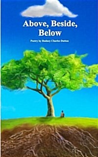 Above, Beside, Below: Poetry by Rodney Charles Dutton (Paperback)