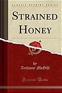 Strained Honey (Classic Reprint) (Paperback)