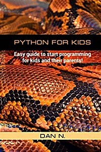 Python for Kids: Easy Guide to Start Programming for Kids and Their Parents! (Paperback)