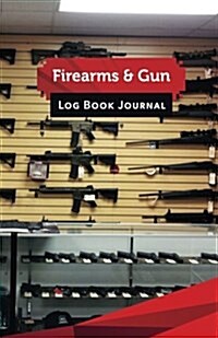 Firearms & Gun Log Book Journal: 50 Pages, 5.5 X 8.5 AR- 15 Carbines Galore (Paperback)