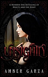 Unsightly: A Modern- Day Retelling of Beauty and the Beast (Paperback)