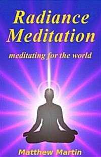 Radiance Meditation: - Meditating for the World (Paperback)