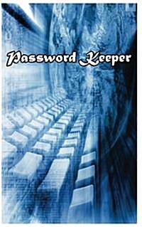 Password Keeper: Password Journal, Internet Address Book, Password Book, Internet Password Organizer (Paperback)