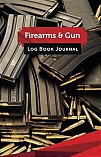 Firearms & Gun Log Book Journal: 50 Pages, 5.5 X 8.5 AK-47 Magazines Galore (Paperback)