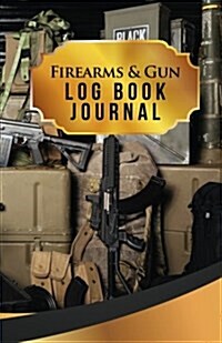 Firearms & Gun Log Book Journal: 50 Pages, 5.5 X 8.5 Real for War (Paperback)