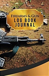 Firearms & Gun Log Book Journal: 50 Pages, 5.5 X 8.5 AK-47 (Paperback)
