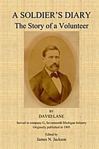 A Soldiers Diary: The Story of a Volunteer (Paperback)