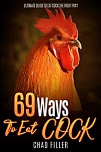 69 Ways to Eat Cock: Ultimate Guide to Eat Cock the Right Way (Paperback)