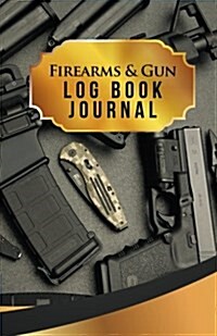 Firearms & Gun Log Book Journal: 50 Pages, 5.5 X 8.5 AR-15 and Glock 21 (Paperback)