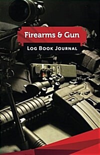 Firearms & Gun Log Book Journal: 50 Pages, 5.5 X 8.5 Sniper Rifle and M-16 (Paperback)