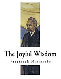 The Joyful Wisdom: La Gaya Scienza (Paperback)