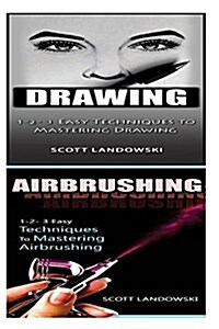 Drawing & Airbrushing: 1-2-3 Easy Techniques to Mastering Calligraphy! & 1-2-3 Easy Techniques to Mastering Airbrushing! (Paperback)