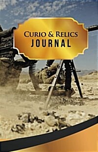 Curio & Relics Journal: 50 Pages, 5.5 X 8.5 US Army M250 Machine Gun (Paperback)