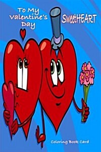 To My Valentines Day Sweetheart Coloring Book Card (Paperback)