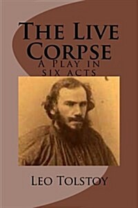 The Live Corpse: A Play in Six Acts (Paperback)