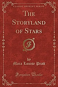 The Storyland of Stars (Classic Reprint) (Paperback)