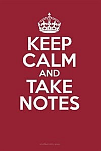 Keep Calm and Take Notes: A Blank Note-Taking Journal (Paperback)