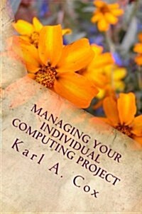Managing Your Individual Computing Project: An Agile Approach for Students and Supervisors (Paperback)