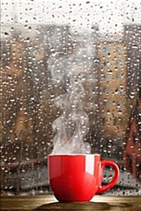 Delicious Hot Coffee in a Red Cup on a Rainy Afternoon Daily Journal: 150 Page Lined Notebook/Diary (Paperback)