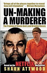 Un-Making a Murderer: The Framing of Steven Avery and Brendan Dassey (Paperback)