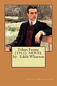 Ethan Frome (1911) Novel by: Edith Wharton (Paperback)