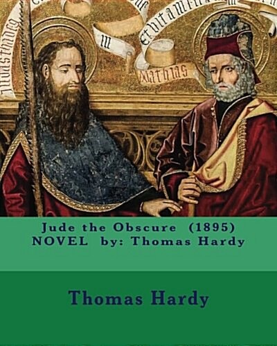 Jude the Obscure (1895) Novel by: Thomas Hardy (Paperback)