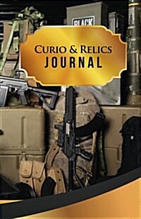 Curio & Relics Journal: 50 Pages, 5.5 X 8.5 My Favorite Guns Locked & Stocked (Paperback)