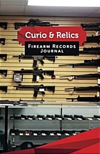 Curio & Relics Firearm Records Journal: 50 Pages, 5.5 X 8.5 AR-15 Gun Store All Stars (Paperback)