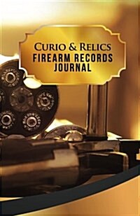 Curio & Relics Firearm Records Journal: 50 Pages, 5.5 X 8.5 .357 Magnum Make My Day (Paperback)