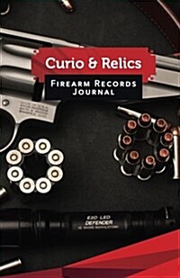 Curio & Relics Firearm Records Journal: 50 Pages, 5.5 X 8.5 Smith & Wesson 357 Mag Everyday Carry (Paperback)