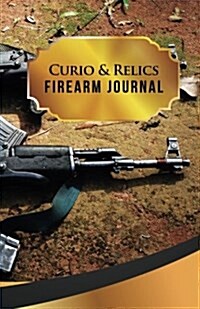 Curio & Relics Firearm Journal: 50 Pages, 5.5 X 8.5 AK-47 (Paperback)