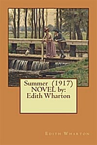 Summer (1917) Novel by: Edith Wharton (Paperback)