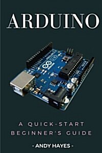 Arduino: A Quick-Start Beginners Guide (Paperback)