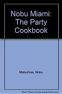 Nobu Miami: The Party Cookbook (Hardcover)
