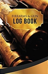 Firearms & Gun Log Book: 50 Pages, 5.5 X 8.5 50. Caliber (Paperback)