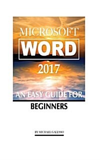 Microsoft Word 2017: An Easy Guide for Begginers (Paperback)