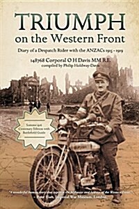 Triumph on the Western Front: Diary of a Despatch Rider with the Anzacs 1915-1919 (Paperback)