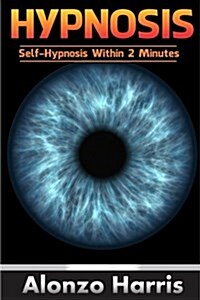 Hypnosis: Self-Hypnosis Within 2 Minutes (Paperback)