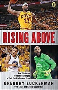 Rising Above: How 11 Athletes Overcame Challenges in Their Youth to Become Stars (Prebound, Bound for Schoo)