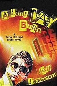 A Long Crazy Burn: A Darby Holland Crime Novel (Hardcover)