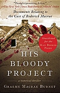 His Bloody Project: Documents Relating to the Case of Roderick MacRae (Paperback)