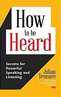 How to Be Heard: Secrets for Powerful Speaking and Listening (Communication Skills Book) (Paperback)