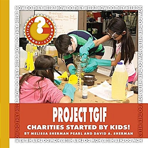 Project Tgif: Charities Started by Kids! (Library Binding)