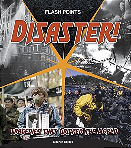 Disaster!: Tragedies That Gripped the World (Library Binding)