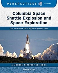 Columbia Space Shuttle Explosion and Space Exploration (Library Binding)