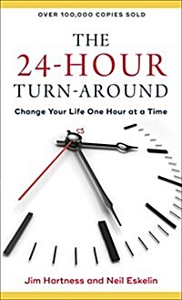 The 24-Hour Turn-Around: Change Your Life One Hour at a Time (Mass Market Paperback, Repackaged)