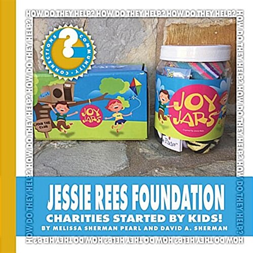 Jessie Rees Foundation: Charities Started by Kids! (Library Binding)